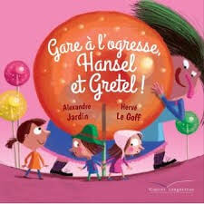 Gare à l'ogresse, Hansel et Gretel ! - Click to enlarge picture.