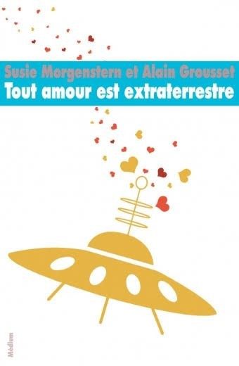Tout Amour est Extraterrestre - Click to enlarge picture.
